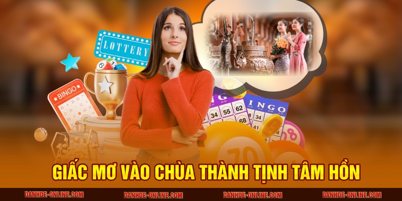 Ý Nghĩa Tâm Linh Khi Mơ Thấy Đi Chùa - Điềm Báo Và Giải Mã 3 Giấc mơ vào chùa thanh tịnh tâm hồn