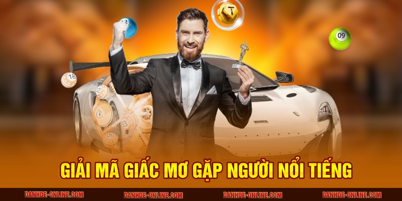 Giải Mã Giấc Mơ Thấy Người Nổi Tiếng Và Những Bí Ẩn Đằng Sau 1 Giải mã giấc mơ gặp người nổi tiếng