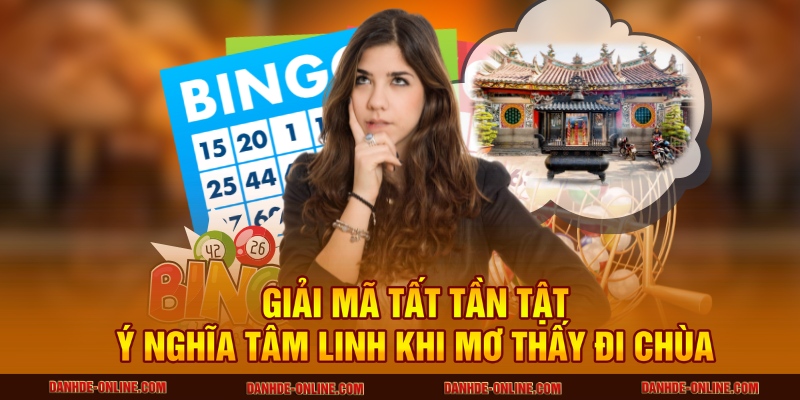 Ý Nghĩa Tâm Linh Khi Mơ Thấy Đi Chùa - Điềm Báo Và Giải Mã 1 Giải mã tất tần tật ý nghĩa tâm linh khi mơ thấy đi chùa