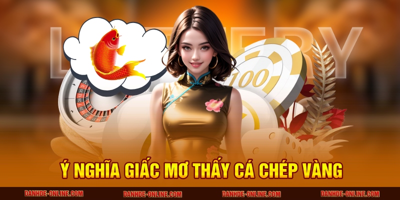 Ý Nghĩa Giấc Mơ Thấy Cá Chép Vàng - Số Đẹp Đánh Đề Online 1 Giải mã giấc mơ khi mơ thấy cá chép vàng