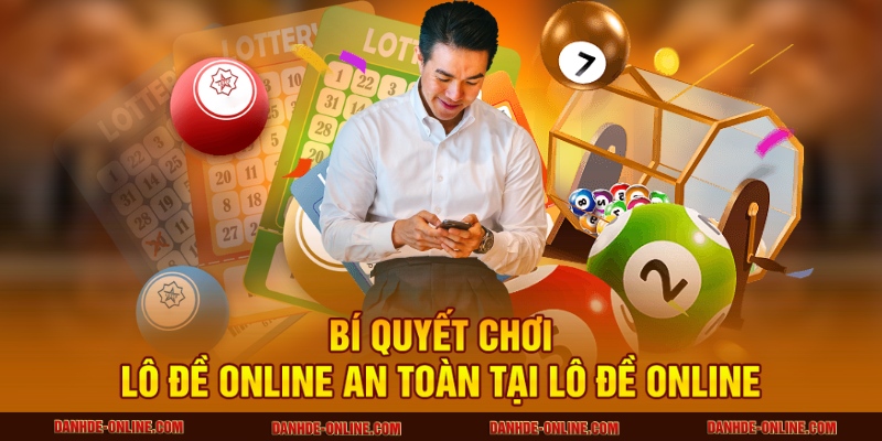 Chơi lô đề online an toàn
