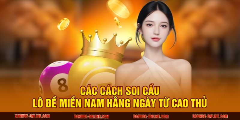 Soi Cầu Lô Đề Miền Nam Hàng Ngày – Ăn Lớn Mỗi Ngày 1 Các cách soi cầu lô đề miền Nam hàng ngày từ cao thủ