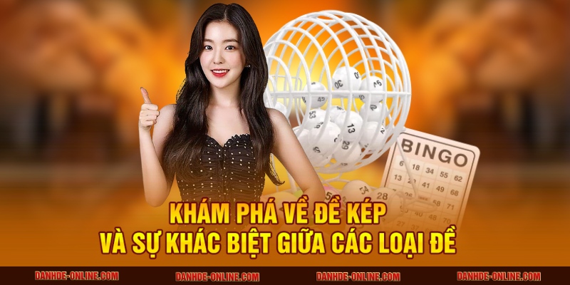Cách Bắt Đề Kép Dựa Vào Thống Kê Giải Đặc Biệt Tại Lô Đề Online 1 Khám phá về đề kép và sự khác biệt giữa các loại đề