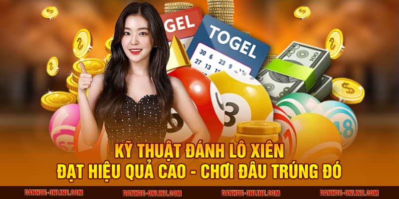 Kỹ thuật đánh lô xiên đạt hiệu quả