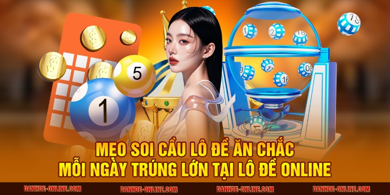 Mẹo soi cầu lô đề ăn chắc